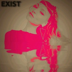 Exist