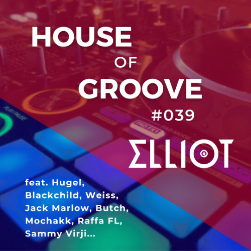 House of Groove #039 (Hugel, Duck Sauce, Mochakk, Sammy Virji...)
