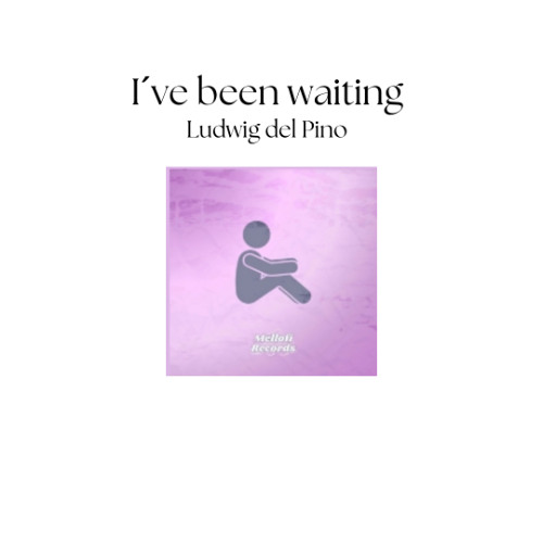 I´ve been waiting