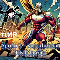 Apollo 3 - Superhelden (TIMR Remix)