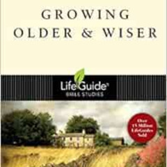 [View] EPUB 💌 Growing Older & Wiser (LifeGuide Bible Studies) by Dale Larsen,Sandy L