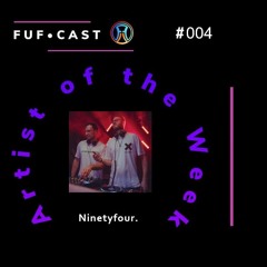 FUF Cast # 004 @Ninetyfour.