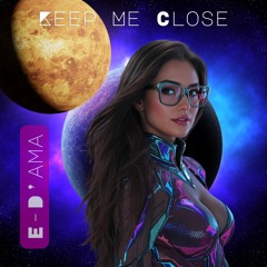 Keep Me Close Ft. E-D'Ama