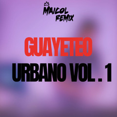 MAICOL REMIX - GUAYETEO URBANO VOL. 1