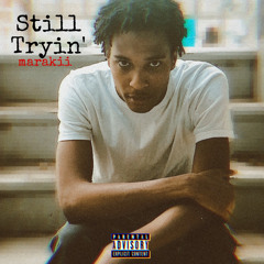 Still tryin’(prod by JIJ)