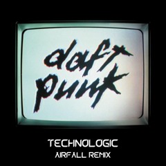 Daft Punk - Technologic (Airfall Remix) [FREE DOWNLOAD]