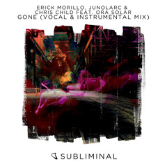 Erick Morillo, Junolarc & Chris Child feat. Ora Solar - Gone (Vocal Mix)