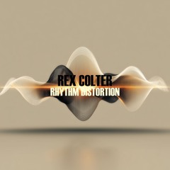 Rex Colter - Rhythm Distortion