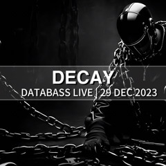 DECAY | DATABASSLIVE002