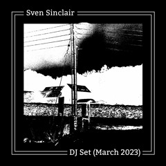 Sven Sinclair - DJ Set [March 2023]