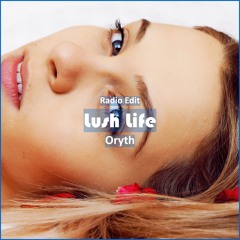 Oryth - Lush Life [ Electro House Music]