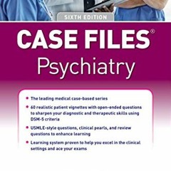 ACCESS [EPUB KINDLE PDF EBOOK] Case Files Psychiatry, Sixth Edition by  Eugene Toy &