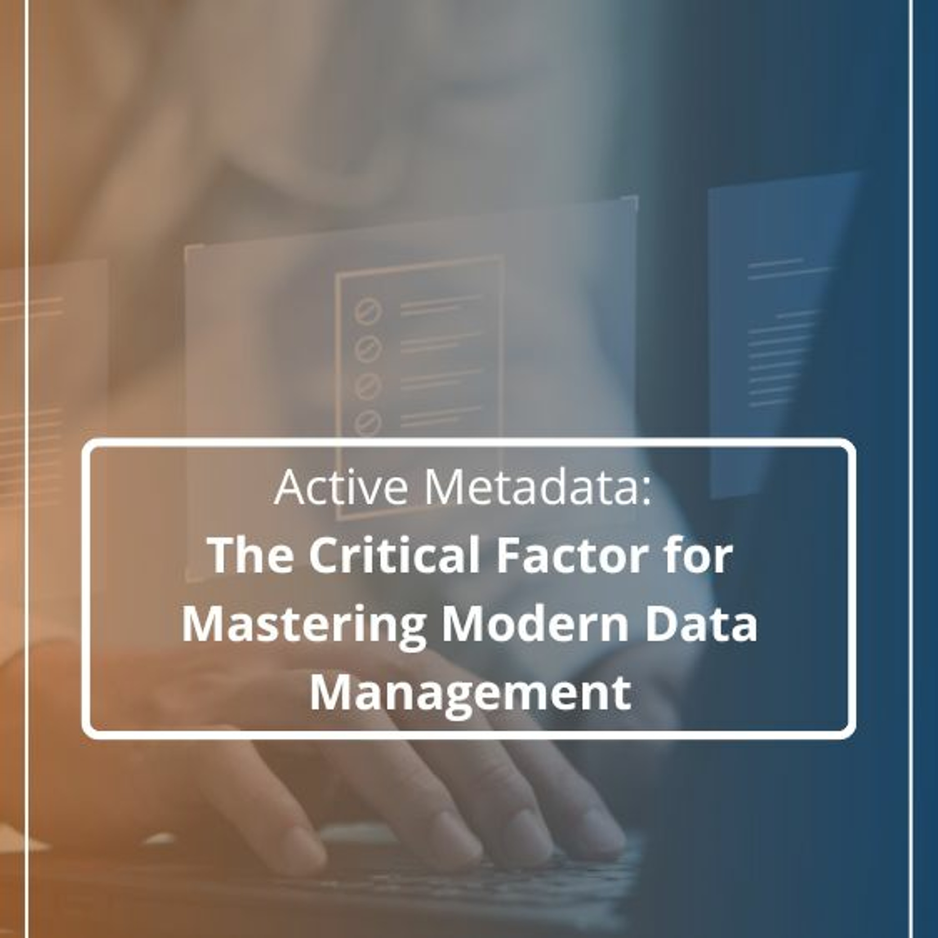 Active Metadata: The Critical Factor for Mastering Modern Data Management - Audio Blog