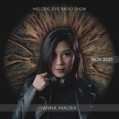 Melodic Eye Radio Show - Anna Maura [Nov 2021]