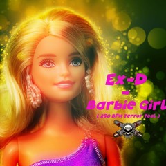 Ex-D - Barbie Girl ( 250 BPM Terror Tool )