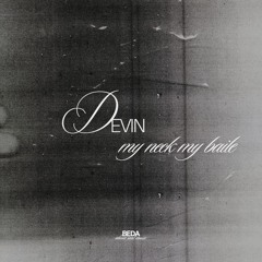 DEVIN - MY NECK MY BAILE