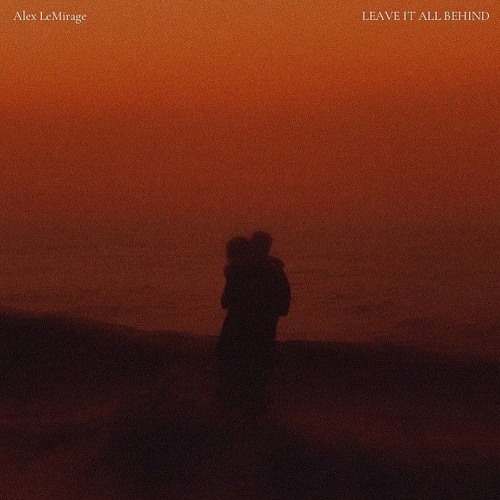 Alex LeMirage - LEAVE IT ALL BEHIND (Spleexi Remix)