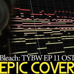 Bleach TYBW EPISODE 11 OST BGM: Everything But The Rain (Epic Cover)