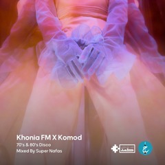 Khonia FM X Komod - 70's & 80's Disco By Super Nafas
