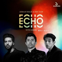 Armaan Malik, Eric Nam & KSHMR - Echo (MXI Edit)