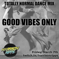Totally Normal Dance Mix #36 - GOOD VIBES ONLY