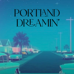 Portland Dreamin'