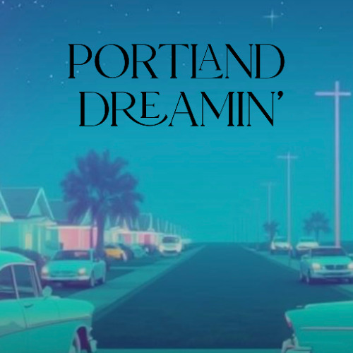 Portland Dreamin'