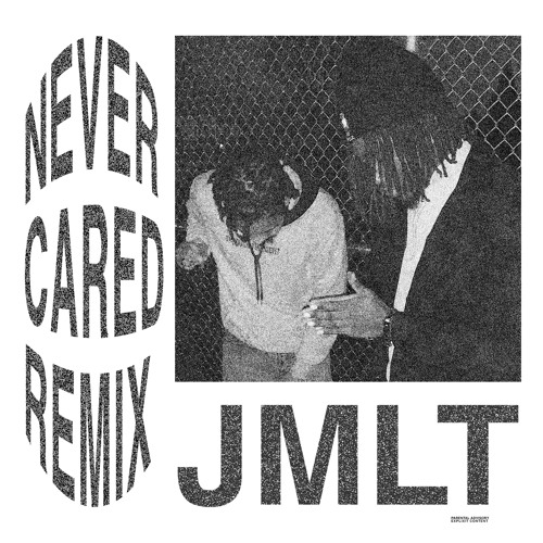 Never Cared (JMLT Mix 2k18)