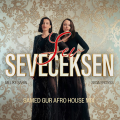 Melike Şahin x Seda Erciyes - Sev Seveceksen | Samed Gür Afro House Remix 2026 #melikeşahin