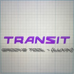 TRANSIT - Groove Tool (LUVIN)