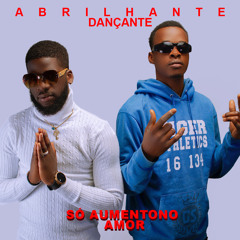 Só Aumentou No Amor - (A Brilhante Dançante) Original