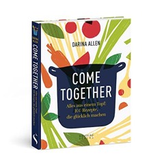 Come Together: Alles aus einem Topf: 100 Rezepte. die glücklich machen  Full pdf