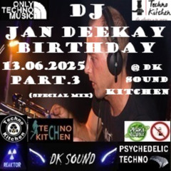 DJ Jan DeeKay´s Birthday - 13.06.2025 @ DK Sound Kitchen (Special Mix) Part.3