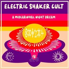 Electric Shaker Cult - A Midcarnival Night Dream