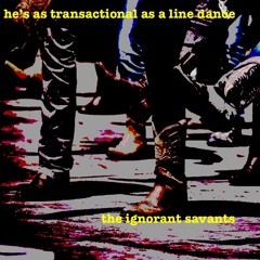 as transactional as a line dance