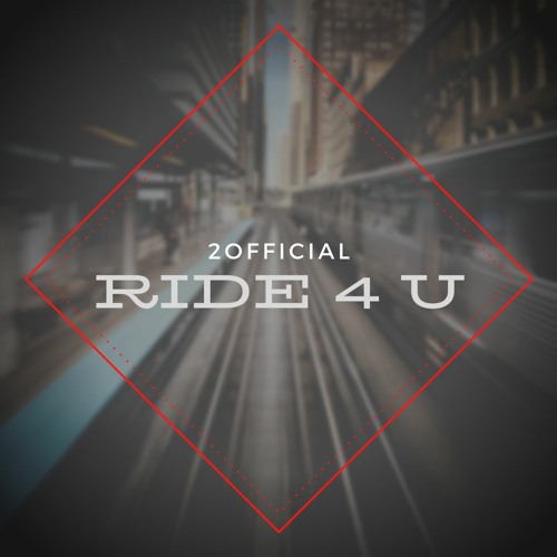 2OFFICIAL - RIDE 4 U (PROD. LYNX MAFIA)