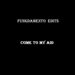 Funkdamento Edit - Come To My Aid