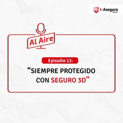 Episodio 12: Siempre protegido con Seguro 3D