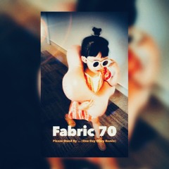 Fabric 70 / Please Stand By ... (One Day Diary Remix)