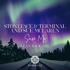 Stoneface & Terminal And Sue McLaren - Save Me (Lean Back Mix)