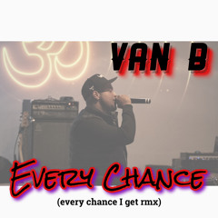 Every Chance (every chance I get RMX)