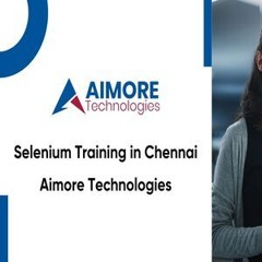 Selenium Training In Chennai  - Aimore Technologies