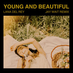Lana Del Rey - Young And Beautiful (Jay Wait Remix) *Vocal Filtered for SC*