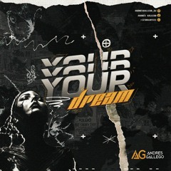 YOUR DREAM  BY ANDRES GALLEGO