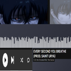 C.G. the Crooked Kid & Yon Curse - Every Second You Breathe (prod. Saint Urya)