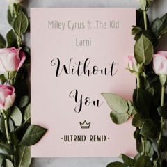 Miley Cyrus ft. The Kid LAROI - Without you (Ultrnix remix)