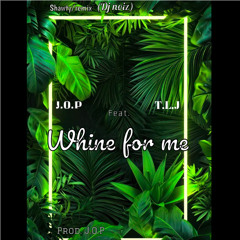 J.O.P (Whine for me ) feat-Theyluvjohnny (remix) prod.(J.O.P )