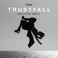 Pink - TRUSTFALL (Nasrullah Remix)