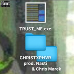 TRUST_ME.exe (prod. Nasti & Chris Marek)