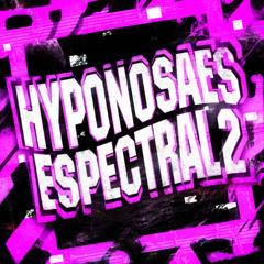 HYPNOSAES ESPECTRAL 2 - SLOWED, BASS BOOST